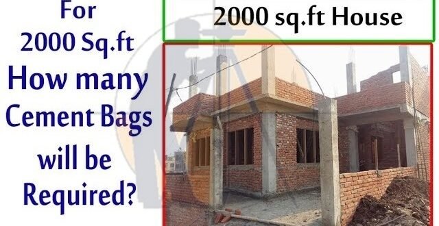 How To Calculate The Cement Bags Required For 2000 Sq Ft House 